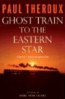 Paul Theroux - Ghost Train to the Eastern Star