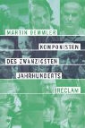 Martin Demmler - Komponisten des 20. Jahrhunderts