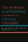 Kirk Amant, St. Kirk Amant, Daniel E. Flage, William Hawk, Noel Hendrickson, William O'Meara... - The Rowman and Littlefield Handbook for Critical Thinking