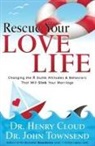 Dr. Henry Townsend Cloud, Henry Cloud, Henry/ Townsend Cloud, Dr John Townsend, John Townsend - Rescue Your Love Life