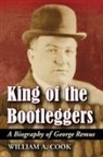 William A Cook, William A. Cook - King Of The Bootleggers