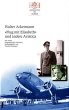 Walter Ackermann - 'Flug mit Elisabeth' und andere Aviatica