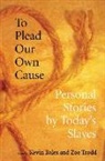 Kevin (EDT)/ Trodd Bales, Kevin B. Trodd Bales, Kevin Trodd Bales, BALES KEVIN B TRODD ZOE, Kevin Bales, Zoe Trodd - To Plead Our Own Cause