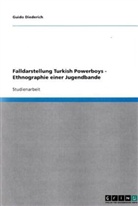 Guido Diederich - Falldarstellung Turkish Powerboys - Ethnographie einer Jugendbande