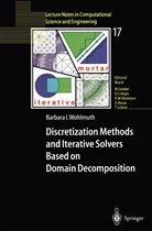 Barbara I Wohlmuth, Barbara I. Wohlmuth - Discretization Methods and Iterative Solvers Based on Domain Decomposition