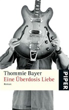 Thommie Bayer - Eine Überdosis Liebe