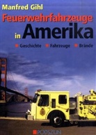 Manfred Gihl - Feuerwehrfahrzeuge in Amerika