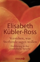 Kübler-Ross, Elisabeth Kübler-Ross - Verstehen, was Sterbende sagen wollen