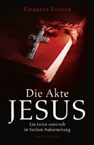 Charles Foster - Die Akte Jesus