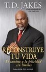 T. D. Jakes, T.D. Jakes - Reconstruye Tu Vida