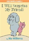 Mo Willems, Mo Willems - I Will Surprise My Friend!