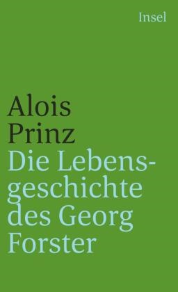 Alois Prinz - Die Lebensgeschichte des Georg Forster - Das Paradies ist nirgendwo