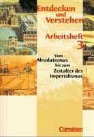 Hagen Schneider - Entdecken und Verstehen - Arbeitshefte Geschichte - 3: Vom Absolutismus bis zum Zeitalter des Imperialismus