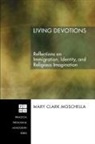 Mary Clark Moschella - Living Devotions