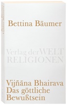 Bettina Bäumer, Bettin Bäumer, Bettina Bäumer - Vijnana Bhairava, Das göttliche Bewußtsein.