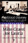 Daniel Ellsberg, Mike Gravel, Mike Lauria Gravel, Joe Lauria - A Political Odyssey