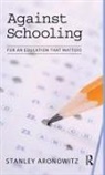 Stanley Aronowitz, Aronowitz Stanley - Against Schooling