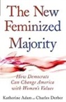 Katherine Adam, Katherine/ Derber Adam, Adam Katherine, Charles Derber, Derber Charles - The New Feminized Majority