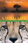 Dick Pitman - A Wild Life