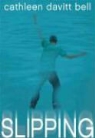 Cathleen Davitt Bell - Slipping