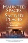 Brian Haughton - Haunted Spaces, Sacred Places