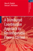 Nira Chokshi, Nirav Chokshi, Nirav N. Chokshi, Duncan McFarlane, Duncan C. McFarlane - A Distributed Coordination Approach to Reconfigurable Process Control