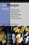 Rikardo Arregi, Bernado Atxaga, Bernardo Atxaga, Felipe Juaristi, Alexandra Buchler, Mari Jose Olaziregi - Six Basque Poets
