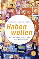 Wolfgang Ullrich, Wolfgang (Dr.) Ullrich - Haben wollen