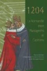 V. Gazeau, A. M. Flambard Hericher - 1204: La Normandie Entre Plantagenets Et Capetiens