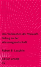 Robert B Laughlin, Robert B. Laughlin - Das Verbrechen der Vernunft