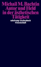 Michail M Bachtin, Michail M. Bachtin, Raine Grübel, Rainer Grübel, Edward Kowalski, Ulrich Schmid - Autor und Held in der ästhetischen Tätigkeit