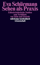Eva Schürmann - Sehen als Praxis