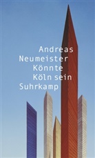 Andreas Neumeister - Könnte Köln sein