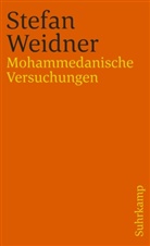 Stefan Weidner - Mohammedanische Versuchungen