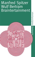 Bertram, Bertram, Wulf Bertram, Bernd Hontschik, Manfre Spitzer, Manfred Spitzer - Braintertainment