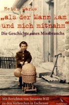 Heidi Marks - 'als der Mann kam und mich mitnahm'