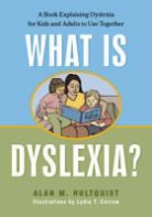 Alan M Hultquist, Alan M. Hultquist, Lydia Corrow, Lydia T. Corrow - What is Dyslexia?