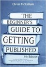 Chri McCallum, Chris Mccallum, Chriss McCallum - The Beginner's Guide to Getting Published
