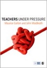 Maurice Galton, Maurice J Galton, Maurice J J Macbeath Galton, Maurice J Macbeath Galton, Maurice J. Galton, Maurice J. Macbeath Galton... - Teachers Under Pressure