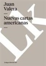 Juan Valera, Juan Francisco Valera, Juan Francisco Francisco Valera - Nuevas Cartas Americanas