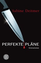 Sabine Deitmer - Perfekte Pläne