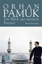 Orhan Pamuk - Der Blick aus meinem Fenster