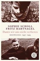 Hartnagel, Fritz Hartnagel, Schol, Sophi Scholl, Sophie Scholl, Thoma Hartnagel... - Damit wir uns nicht verlieren
