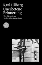 Raul Hilberg, Raul (Prof. Dr.) Hilberg - Unerbetene Erinnerung