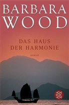 Barbara Wood - Das Haus der Harmonie
