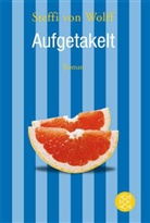 Steffi von Wolff - Aufgetakelt