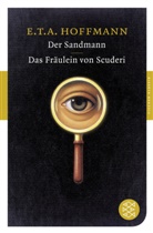 E T A Hoffmann, E.T.A. Hoffmann, Ernst Th. A. Hoffmann - Der Sandmann. Das Fräulein von Scuderi