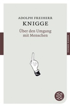 Adolf Freiherr von Knigge, Adolf Von Knigge, Adolph Knigge, Adolph Freiherr Von Knigge, Adolph Frhr. von Knigge, Adolph von Knigge... - Über den Umgang mit Menschen