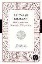 Baltasar Gracian, Baltasar Gracián - Hand-Orakel und Kunst der Weltklugheit