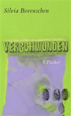 Silvia Bovenschen - Verschwunden